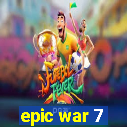 epic war 7